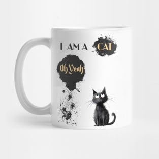 I AM A CAT Oh Yeah Mug